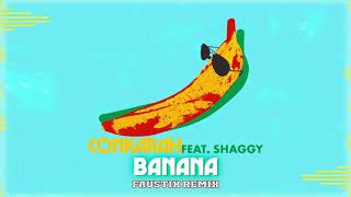 Banana feat Shaggy Faustix Remix Official Audio  Conkarah [upl. by Ewart835]