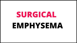 Surgical Emphysema  Subcuteneous Emphysema  Defintion  Cause  Types  Dx  Treatment [upl. by Zaid]