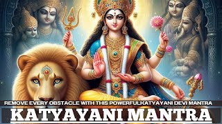 REMOVE every OBSTACLE from your life with this POWERFUL Katyayani Devi Mantra [upl. by Aneehsyt]