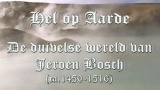 Hel op Aarde De Duivelse Wereld van Jeroen Bosch [upl. by Hurst]