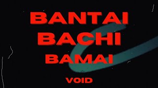 VOID  BANTAI BACHI BAMAI   Prod Exult Yowl [upl. by Fiann]