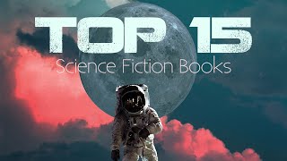 The 15 Best SciFi Books Ive Ever Read Updated [upl. by Ynej]