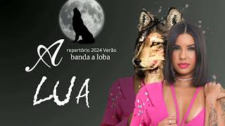 Banda A Loba  A Lua  Repertório 2024 Verão [upl. by Schulein]