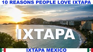 10 REASONS WHY PEOPLE LOVE IXTAPA MEXICO [upl. by Dorice594]