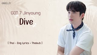 GOT7 Jinyoung  Dive Thai  Eng Lyrics  Thaisub [upl. by Ocirne]