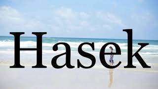 How To Pronounce Hasek🌈🌈🌈🌈🌈🌈Pronunciation Of Hasek [upl. by Jago]