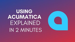 How To Use Acumatica 2024 [upl. by Alahs235]