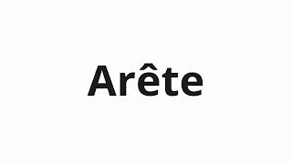 How to pronounce Arête [upl. by Nahaj]