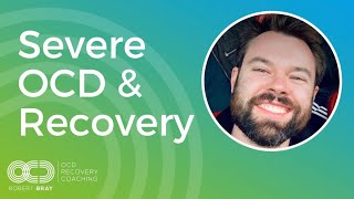 Severe OCD amp Recovery [upl. by Bronwen]