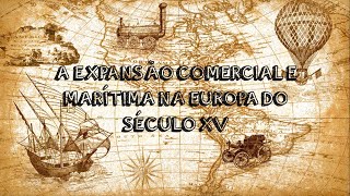 A EXPANSÃO COMERCIAL E MARÍTIMA NA EUROPA DO SÉCULO XV  RESUMO ANIMADO [upl. by Ylrbmik]