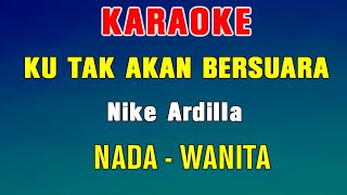 KUTAK AKAN BERSUARA  Suara Hati   KARAOKE Nada Wanita  Nike Ardilla [upl. by Alegnasor489]