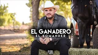 El Ganadero  El Komander 2019 [upl. by Nelrah]