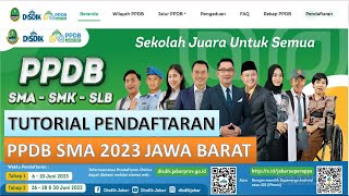 PPDB SMA amp SMK 2023  TUTORIAL PENDAFTARAN PPDB SMA DI JAWA BARAT [upl. by Okimuy765]