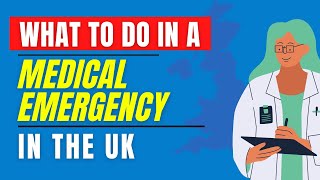 What to do in a Medical Emergency in UK UK’s Healthcare system amp NHS explained [upl. by Hilbert]