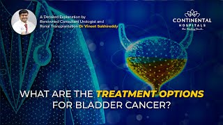 Treatment Options for Bladder Cancer Dr Vineet  Urologist and Renal Transplantation Specialist [upl. by Aitnecserc]