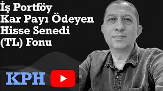 İş Portföy Kar Payı Ödeyen Hisse Senedi TL Fonu KPH fon yatırımfonu [upl. by Dobbins]