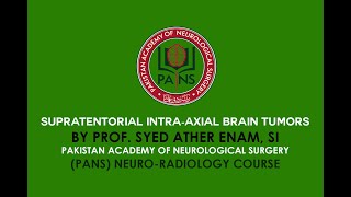 Supratentorial intraaxial brain tumors by Prof Syed Ather Enam  PANS Neuroradiology Course [upl. by Einahpit]