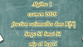 Algèbre 1 examen 2020 fraction rationnelles dons RX [upl. by Coriss]