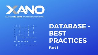 Xano  Database Best Practices Part 1 [upl. by Hebner]