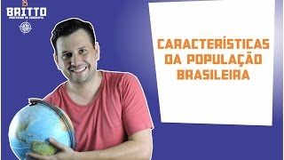 CARACTERÍSTICAS DA POPULAÇÃO BRASILEIRA [upl. by Gut504]