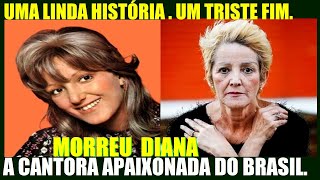 MORREU A CANTORA DIANA AOS 76 ANOS Uma linda história  um fim triste [upl. by Dianne]