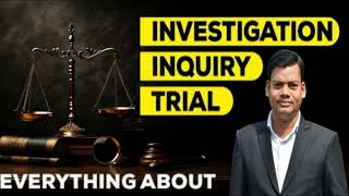 Difference between Investigation Inquiry and Trial [upl. by Marcell558]