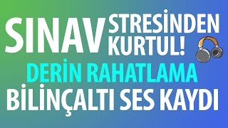 Sınavlarda başarılı ol  Stresten kurtul  Kulaklıkla dinleyiniz  Bilinçaltı Rahatlama [upl. by Ranice]