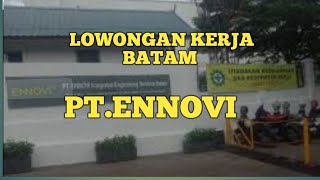 PT ENNOVI LOKER BATAM HARI INI IKLAN KOTA BATAM [upl. by Yeldarb]