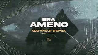 Era  Ameno MATAMAR Remix [upl. by Tnecniv]