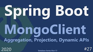 Spring Boot  Tutorial 27  MongoClient with Aggregation Projection and Dynamic APIs [upl. by Caesaria]