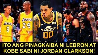 JORDAN CLARKSON ITO ANG PINAGKAIBA NI KOBE AT LEBRON  GANITO PALA MAMUNO SI KOBE AT LEBRON [upl. by Adnerb]