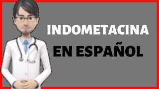 INDOMETACINA  INDOMETHACIN en Español [upl. by Nomra]