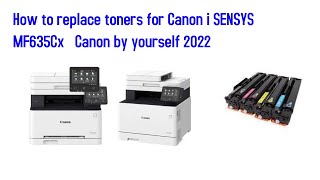 How to replace toners for Canon i SENSYS MF635Cx Canon by yourself [upl. by Eillor]