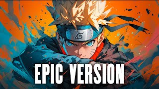 Naruto Main Theme  EPIC VERSION [upl. by Anuat416]