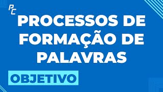 Processos de Formação de Palavras  Objetivo [upl. by Hsak17]