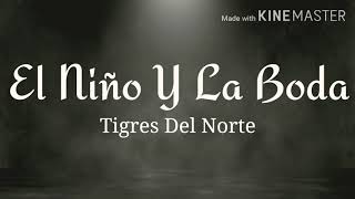 EL NIÑO Y LA BODA  TIGRES DEL NORTE LETRA [upl. by Naugal133]