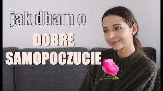 JAK DBAM O SAMOPOCZUCIE  🌸 [upl. by Oicneconi]