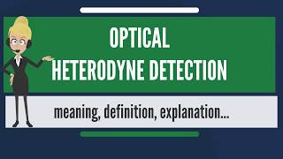 What is OPTICAL HETERODYNE DETECTION [upl. by Erich]