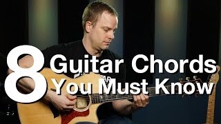 8 Guitar Chords You Must Know  Beginner Guitar Lessons [upl. by Berget]