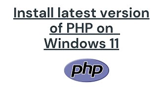 How to install PHP 834 on Windows 11  64 bit Updated 2023c [upl. by Narib]