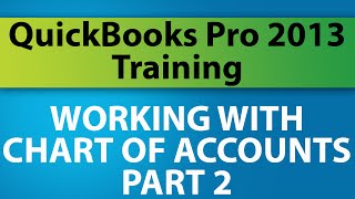 QuickBooks Pro 2013 Tutorial Working with the Chart of Accounts  Part 2 [upl. by Ametaf600]