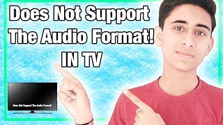 Does Not Support The Audio Format In TV fix  By Aayush Technical [upl. by Godbeare637]