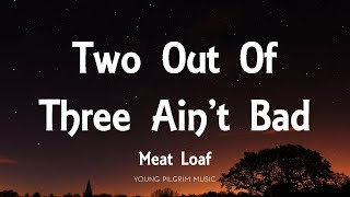 Meat Loaf  Two Out Of Three Aint Bad Lyrics [upl. by Aehr]