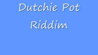 Dutchie Pot Riddim [upl. by Ainessey425]