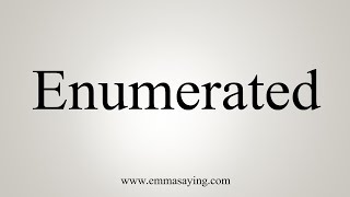 How To Say Enumerated [upl. by Nadab182]