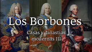 Los BORBONES la Historia de España durante el siglo XVIII  Casas y Dinastías Modernas III [upl. by Enajiram]