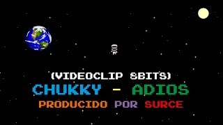 CHUKKY 🚀 ADIOS VIDEOCLIP 8bits 2018 [upl. by Angie838]