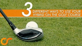 3 DIFFERENT WAYS TO USE YOUR HYBRID ON THE GOLF COURSE [upl. by Assirehs665]