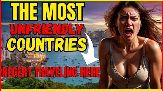 5 Most UNFRIENDLY Countries in the World  You REGRET Visiting Here [upl. by Oralla312]