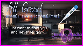 All Good ASMR Taking care of your sick boyfriend Reverse Comfort M4F [upl. by Kristian741]